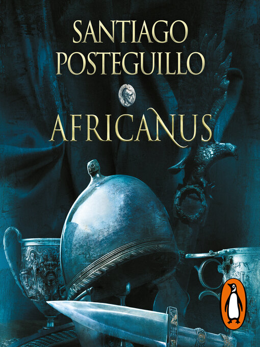Title details for Africanus. El hijo del cónsul (Trilogía Africanus 1) by Santiago Posteguillo - Available